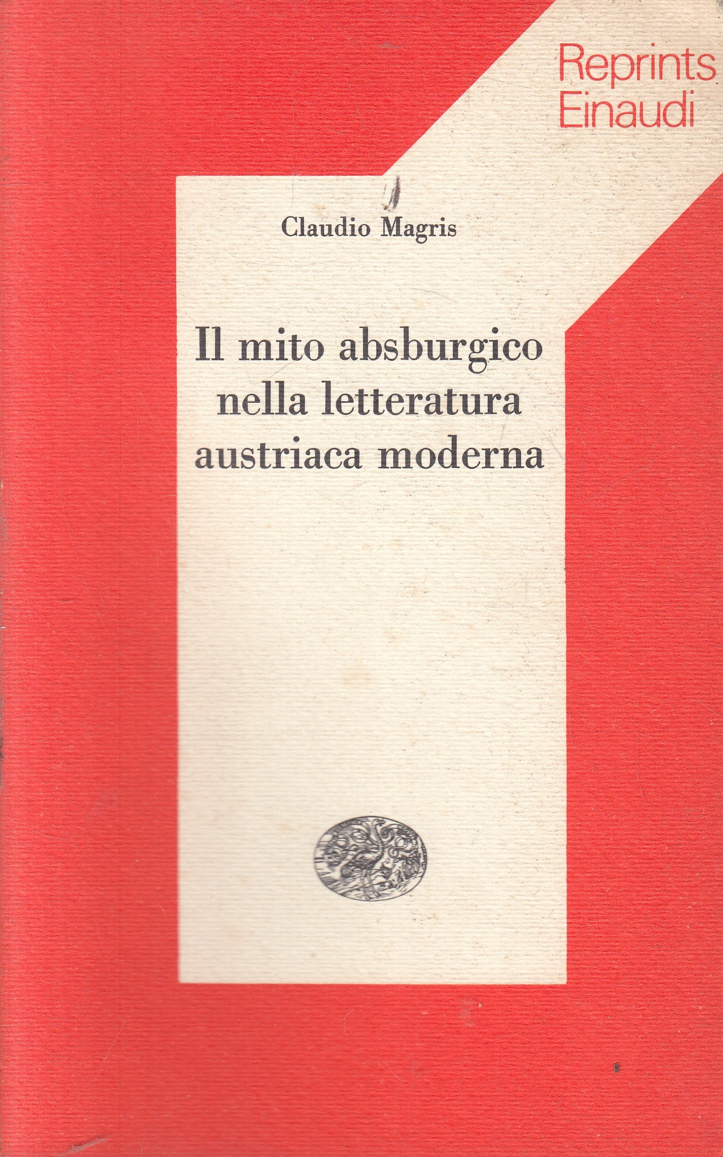 LS- IL MITO ABSBURGICO LETTERATURA AUSTRIACA MODERNA- MAGRIS- EINAUDI- 1976- XFS