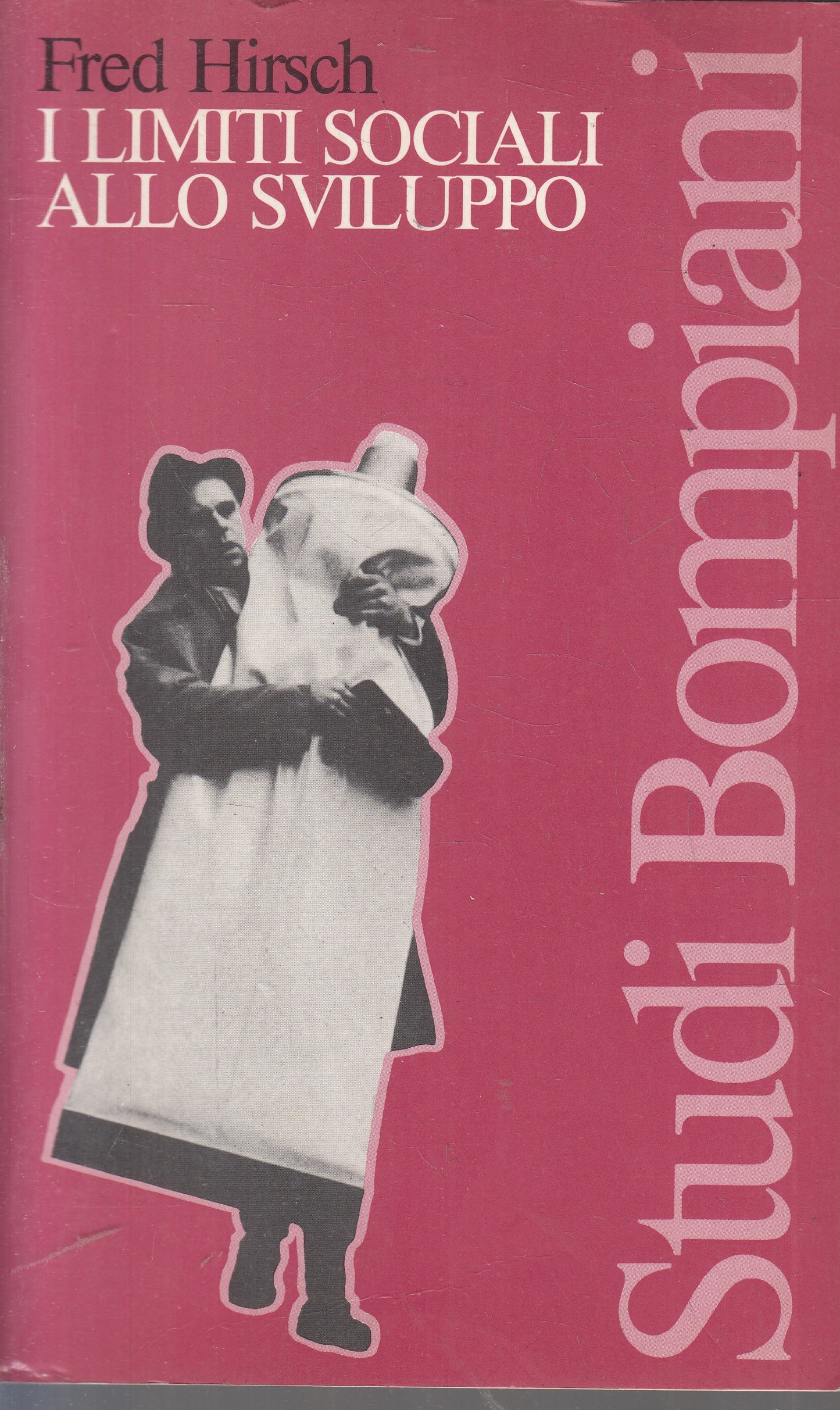 LS- I LIMITI SOCIALI ALLO SVILUPPO- FRED HIRSCH- BOMPIANI- STUDI- 1981- B-YFS960