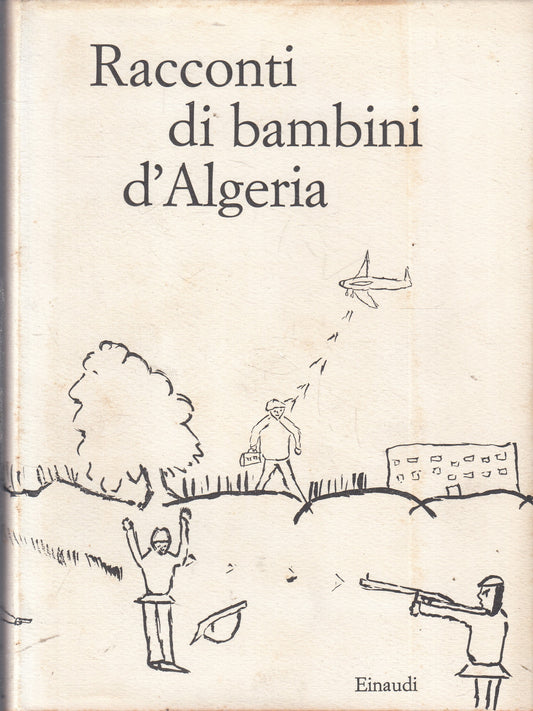 LN- RACCONTI DI BAMBINI D'ALGERIA -- EINAUDI - SAGGI - 1A ED.- 1962- CS- XFS