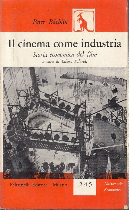 LW- IL CINEMA COME INDUSTRIA - PETER BACHLIN - FELTRINELLI- UE-- 1958- B- YFS968