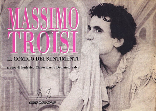 LW- MASSIMO TROISI  IL COMICO DEI SENTIMENTI- CHIACCHIARI- SORBINI---- B- YFS967