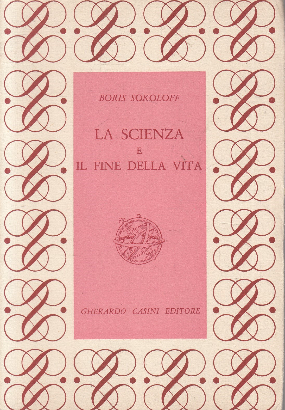 LZ- LA SCIENZA E LA FINE DELLA VITA - BORIS SOKOLOFF - CASINI--- 1951- B- YFS966