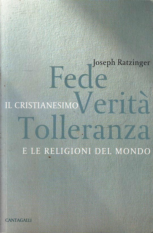 LD- FEDE VERITA' TOLLERANZA CRISTIANESIMO - RATZINGER - CANTAGALLI---- B- YFS967