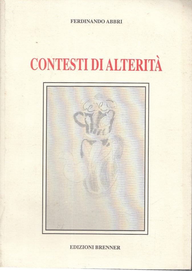 LZ- CONTESTI DI ALTERITA'- FERDINANDO ABBRI- EDIZIONI BRENNER--- 2002- B- YFS591