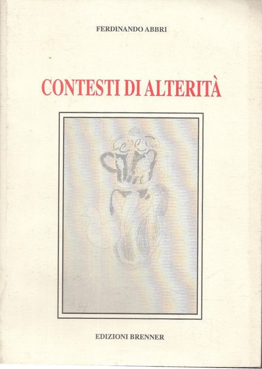 LZ- CONTESTI DI ALTERITA'- FERDINANDO ABBRI- EDIZIONI BRENNER--- 2002- B- YFS591