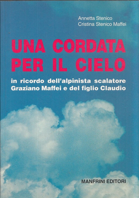 LS- UNA CORDATA PER IL CIELO ALPINISTA- STENICO MAFFEI- MANFRINI- 1996- B-YFS593