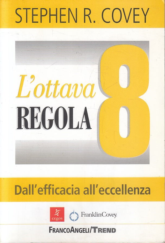 LZ- L'OTTAVA REGOLA 8 EFFICACIA - STEPHEN R. COVEY - FRANCOANGELI - B- YFS602