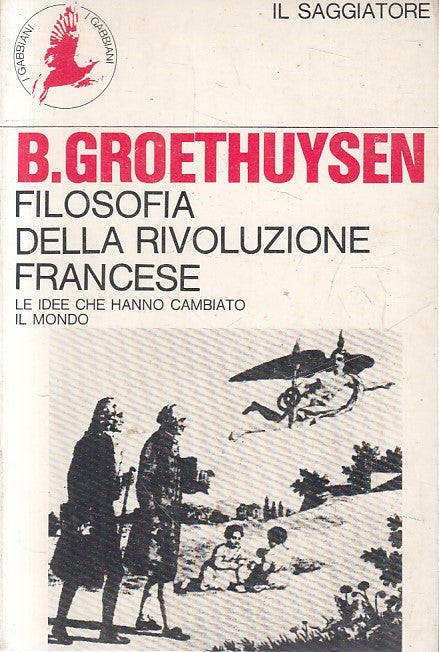 LS- FILOSOFIA DELLA RIVOLUZIONE FRANCESE - GROETHUYSEN- IL SAGGIATORE- B- YFS592