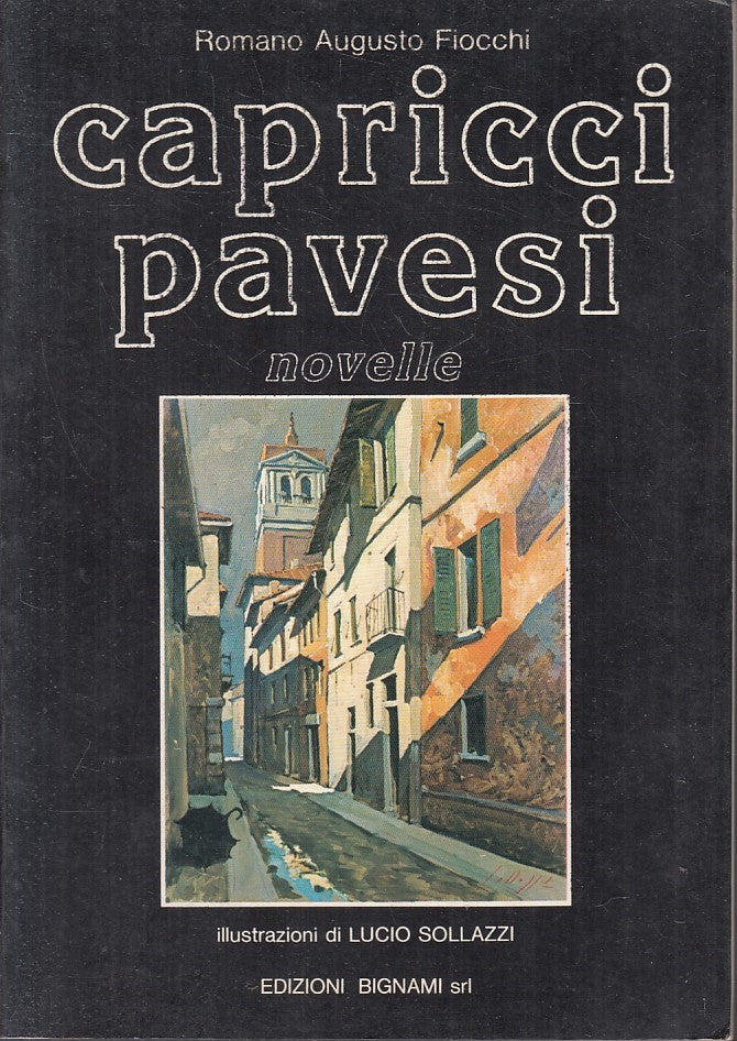 LN- CAPRICCI PAVESI NOVELLE - ROMANO AUGUSTO FIOCCHI- BIGNAMI--- 1984- B- YFS603