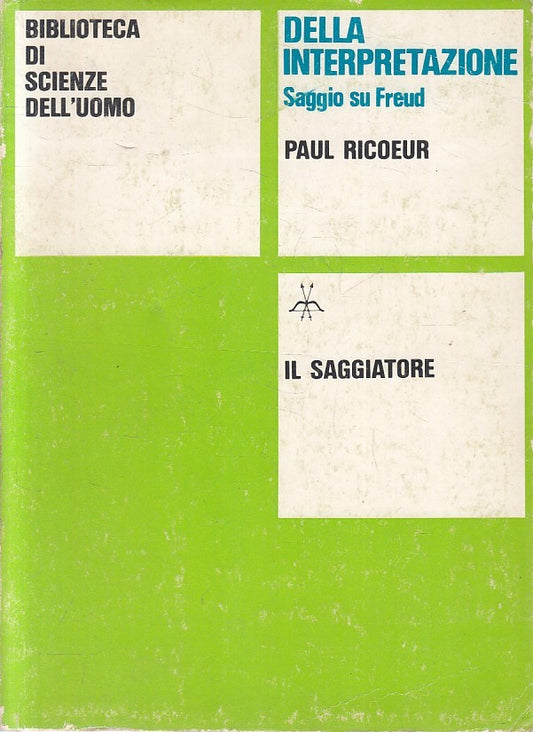 LZ- DELLA INTERPRETAZIONE SAGGIO FREUD - RICOEUR - SAGGIATORE--- 1979- B- YFS587