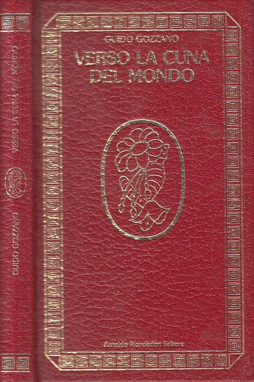 LN- VERSO LA CUNA DEL MONDO - GOZZANO - MONDADORI - CAPOLAVORI-- 1984- C- YFS596