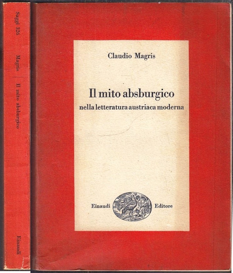 LS- IL MITO ASBURGICO - CLAUDIO MAGRIS - EINAUDI - SAGGI - 1a ED.- 1963- B- XFS