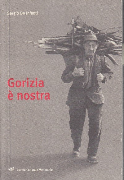 LS- GORIZIA E' NOSTRA- SERGIO DE INFANTI- CIRCOLO CULTURALE MENOCCHIO- B- YFS561