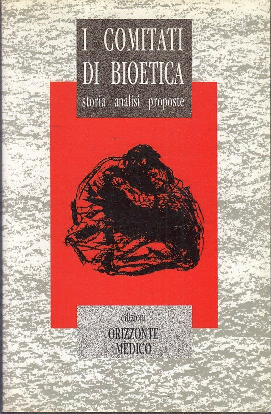 LZ- I COMITATI DI BIOETICA STORIA ANALISI PROPOSTE - ORIZZONTE MEDICO- B- YFS595