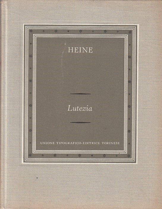 LN- LUTEZIA - HEINE - UTET - GRANDI SCRITTORI STRANIERI -- 1969 - C - YFS596