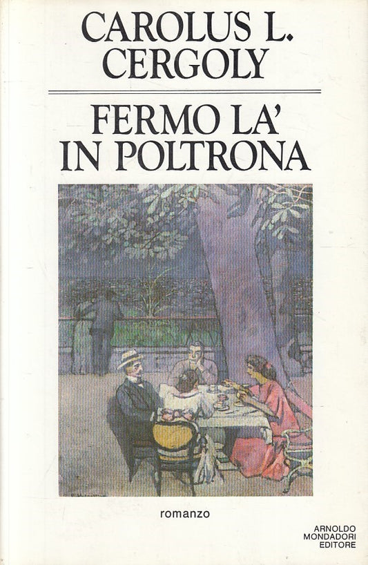 LN- FERMO LA' IN POLTRONA - CERGOLY - MONDADORI -- 1a ED. - 1984 - CS - YFS563