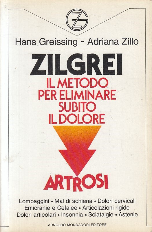 LZ- ZILGREI METODO PER ELIMINARE DOLORE ARTROSI - MONDADORI --- 1985 - B- YFS396