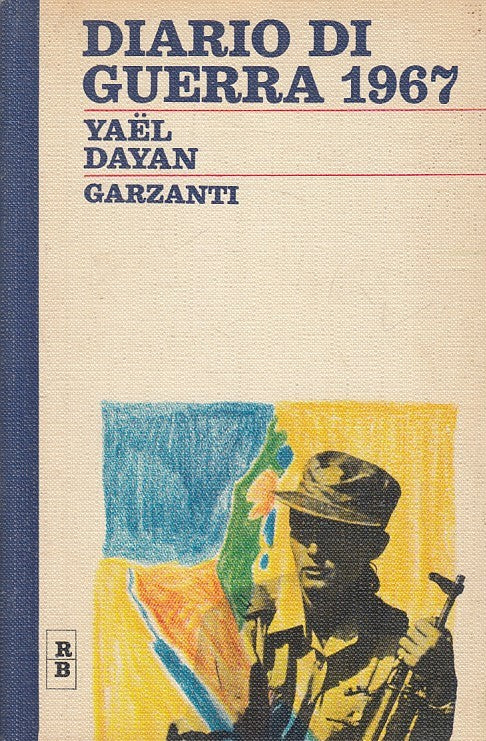 LS- DIARIO DI GUERRA 1967 - YAEL DAYAN - GARZANTI -- 1a ED. - 1968 - B - YFS396