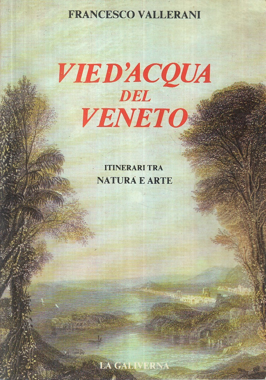 LV- VIE D'ACQUA DEL VENETO ITINERARI - VALLERANI - GALIVERNA--- 1983 - B- YFS471