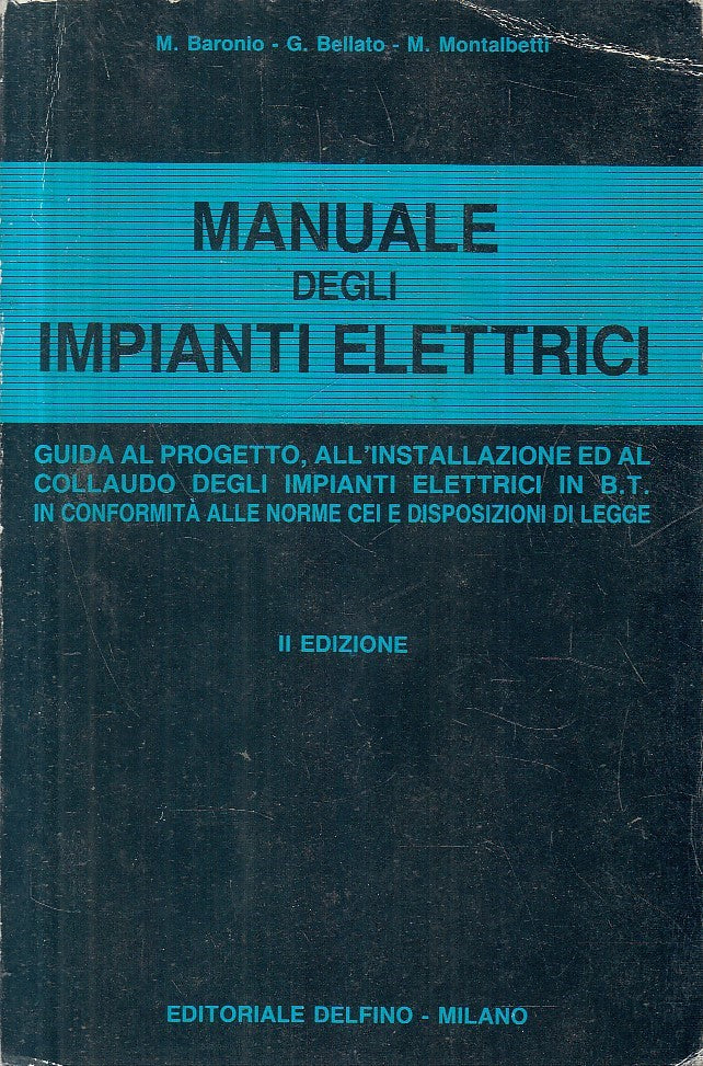 LZ- MANUALE DEGLI IMPIANTI ELETTRICI - BARONIO BELLATO - DELFINO ---- B - YFS196