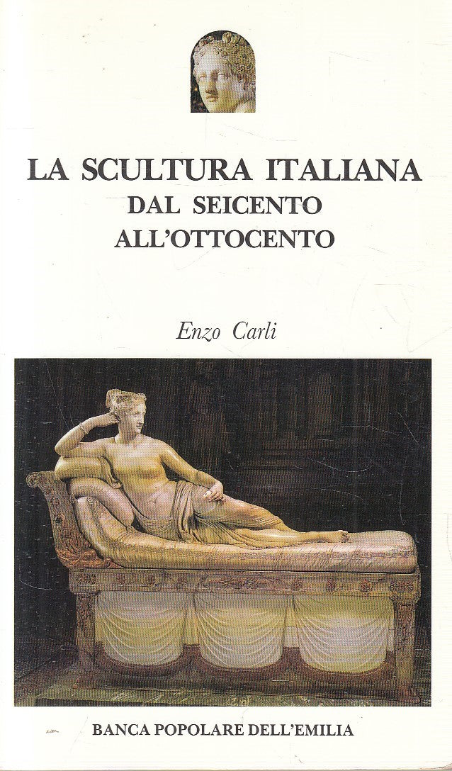 LZ- SCULTURA ITALIANA SEICENTO ALL'OTTOCENTO - CARLI - BPE --- 1988 - B - YFS629