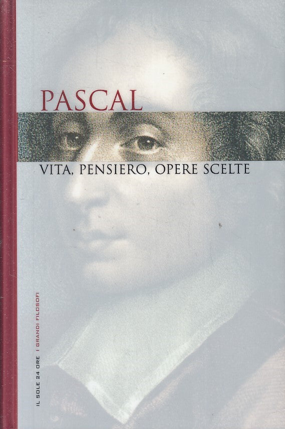 LN2- GRANDI FILOSOFI 9 PASCAL VITA PENSIERO OPERE SCELTE - SOLE 24 - CS - JXS263