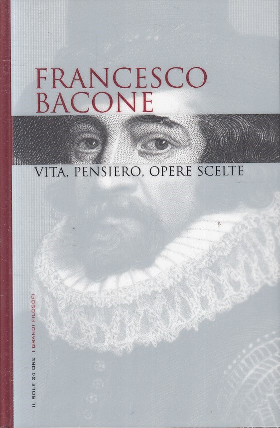 LN2- GRANDI FILOSOFI 7 FRANCESCO BACONE VITA PENSIERO - SOLE 24 - CS - JXS263