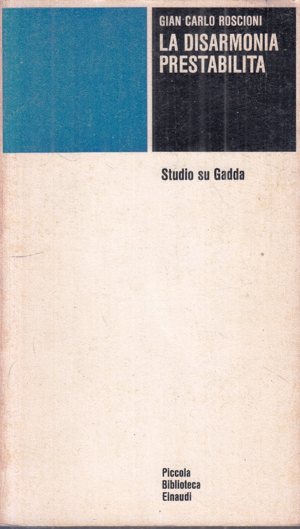 LS- LA DISARMONIA PRESTABILITA GADDA - ROSCIONI - EINAUDI- PBE- 1a- 1975- B- XFS