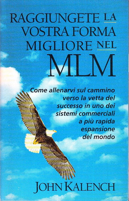 LZ- RAGGIUNGETE LA VOSTRA FORMA MIGLIORE NEL MLM - JOHN KALENCH- 1994- B- ZFS150