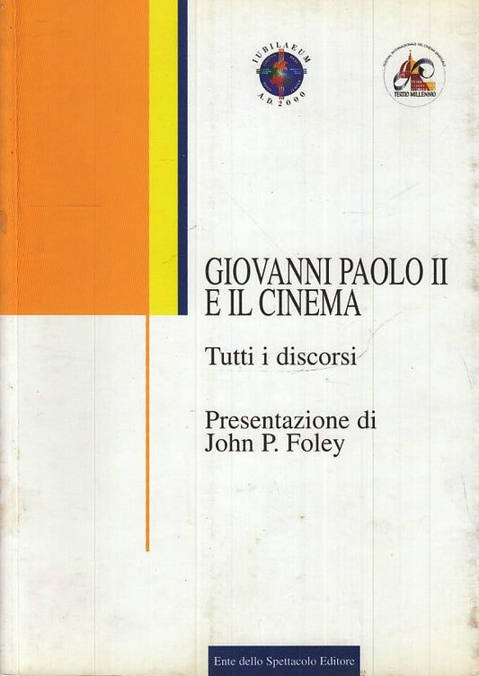 LW- GIOVANNI PAOLO II E IL CINEMA - JOHN FOLEY- ENTE SPETTACOLO- 2000- B- ZFS150