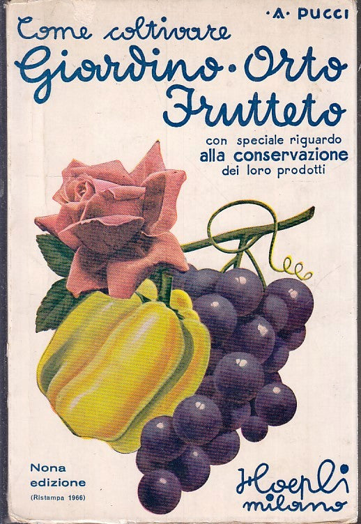 LZ- COME COLTIVARE GIARDINO ORTO FRUTTETO - PUCCI - HOEPLI --- 1966 - B - ZFS180