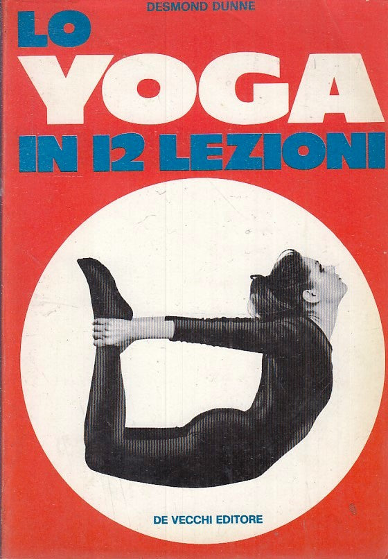 LZ- LO YOGA IN 12 LEZIONI - DESMOND DUNNE - DE VECCHI --- 1977- B- ZFS177