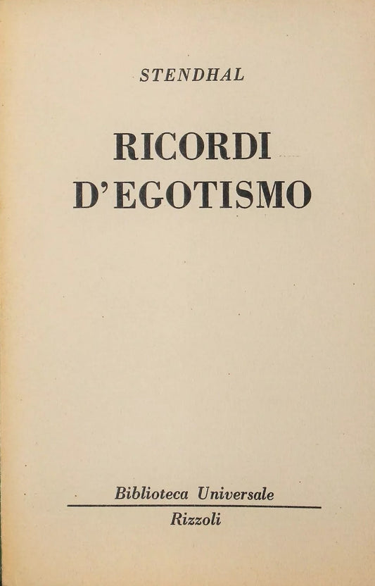 RICORDI D'EGOSTIMO - STENDHAL - BIBLIOTECA UNIVERSALE RIZZOLI BUR - B- XFS