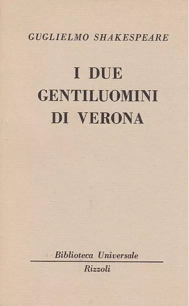 I DUE GENTILUOMINI DI VERONA - SHAKESPEARE - RIZZOLI BUR - B - XFS