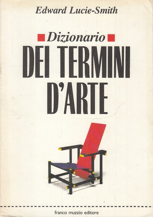 LZ- DIZIONARIO DEI TERMINI D'ARTE- EDWARD LUCIE SMITH- MUZZIO--- 1978- B- ZFS176