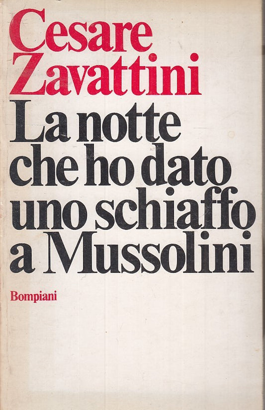LS- LA NOTTE CHE HO DATO UNO SCHIAFFO A MUSSOLINI- ZAVATTINI- BOMPIANI- B-ZFS171
