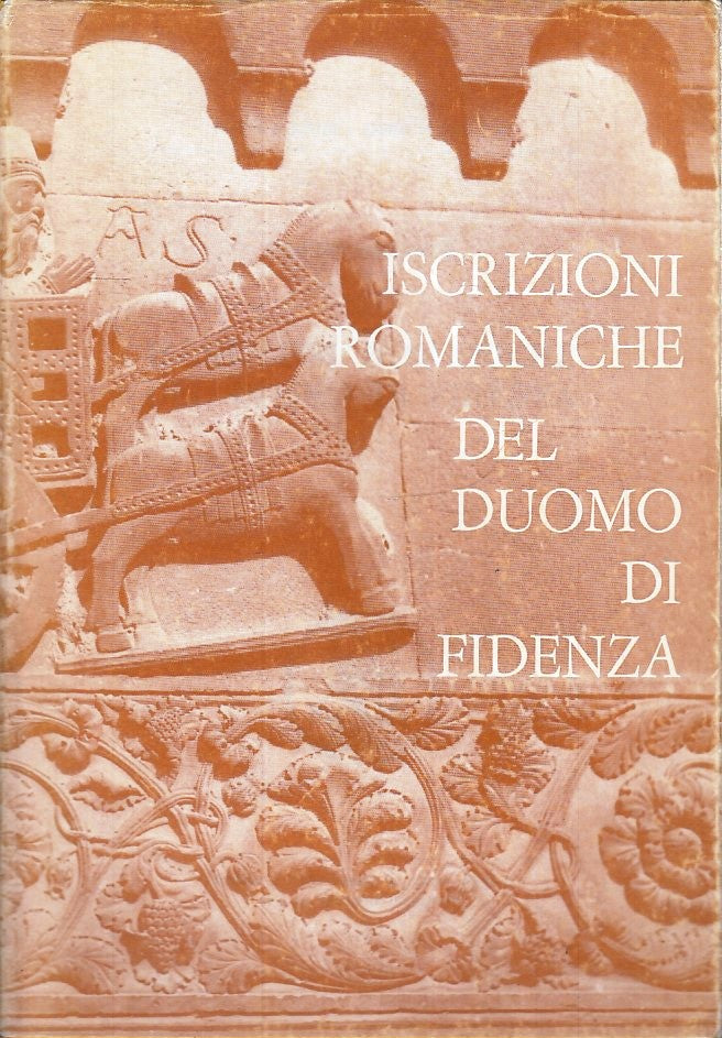LT- ISCRIZIONI ROMANICHE DEL DUOMO DI FIDENZA - CLAUDIO SAPORETTI - ZFS180