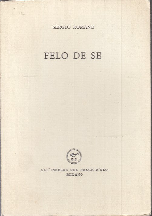LN- FELO DE SE- SERGIO ROMANO- SCHEIWILLER ALL'INSEGNA PESCE D'ORO- 1969- B- XFS
