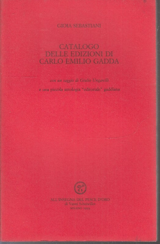 LN- CATALOGO EDIZIONI CARLO EMILIO GADDA - GIOIA SEBASTIANI- SCHEIWILLER- B- XFS