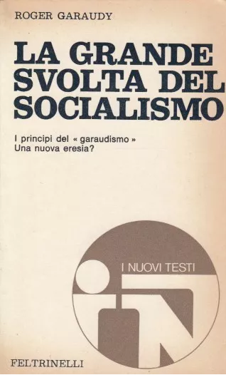 LA GRANDE SVOLTA DEL SOCIALISMO - ROGER GARAUDY - FELTRUINELLI I NUOVI TESTI - B - XFS