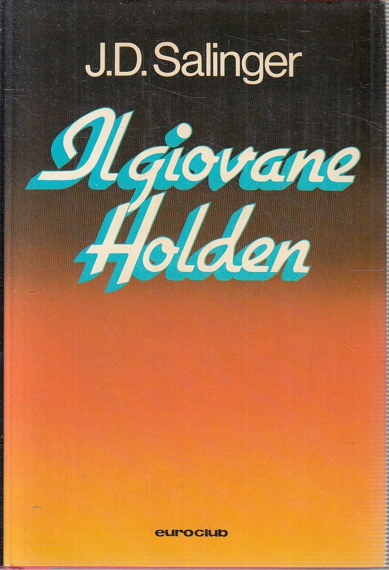 LN- IL GIOVANE HOLDEN - J.D. SALINGER - EUROCLUB -- 1a ED. - 1979- CS- ZFS184