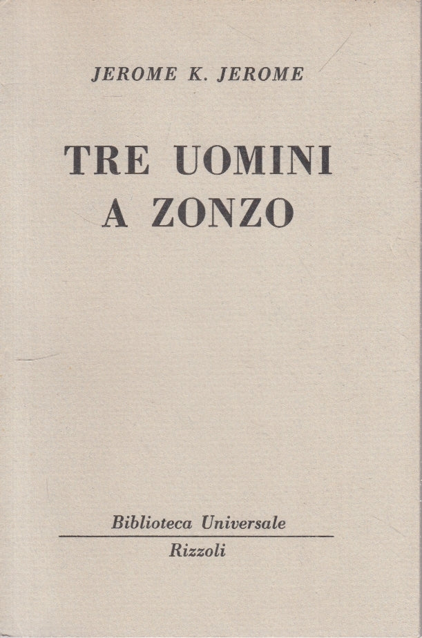 LN- TRE UOMINI A ZONZO - JEROME K. JEROME - RIZZOLI - BUR 184/185 --- B - XFS