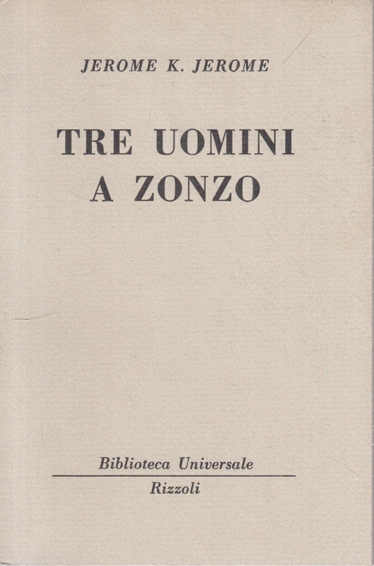 LN- TRE UOMINI A ZONZO - JEROME K. JEROME - RIZZOLI - BUR 184/185 --- B - XFS
