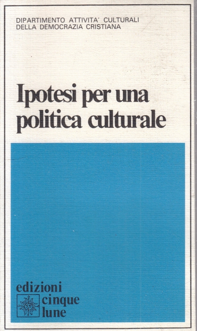 LS- IPOTESI PER UNA POLITICA CULTURALE- CINQUE LUNE- ORIENTAMENTI- 1986-B-ZFS182