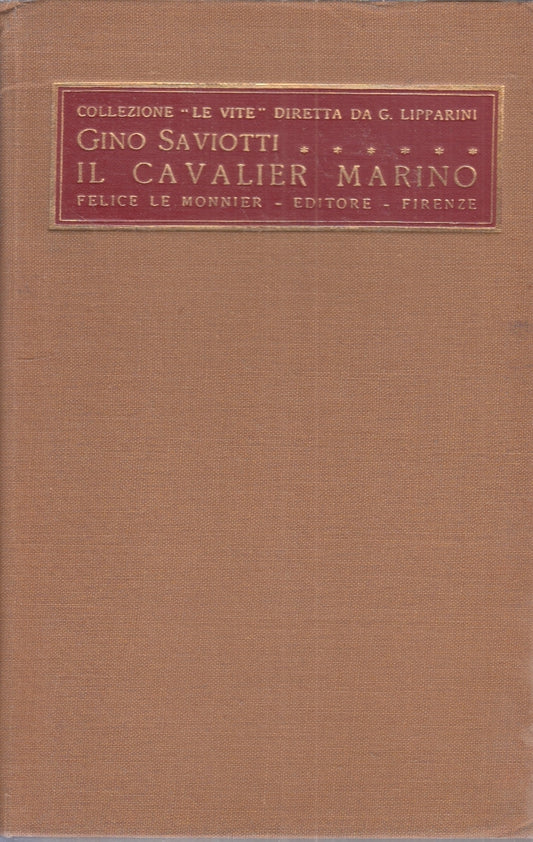 LS- IL CAVALIER MARINO - GINO SAVIOTTI - LE MONNIER - VITE -- 1929 - C- ZFS185