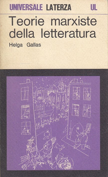 LS- TEORIE MARXISTE DELLA LETTERATURA - HELGA GALLAS- LATERZA- UL-- 1974- B- XFS