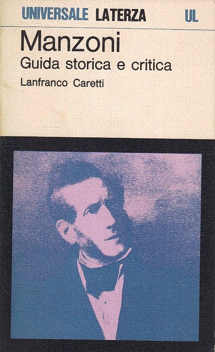 LS- MANZONI GUIDA STORICA E CRITICA - CARETTI - UNIVERSALE LATERZA ---- B - XFS