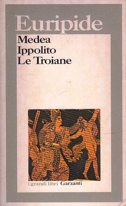 LN2- MEDEA IPPOLITO LE TROIANE - EURIPIDE - I GRANDI LIBRI GARZANTI - B - XFS