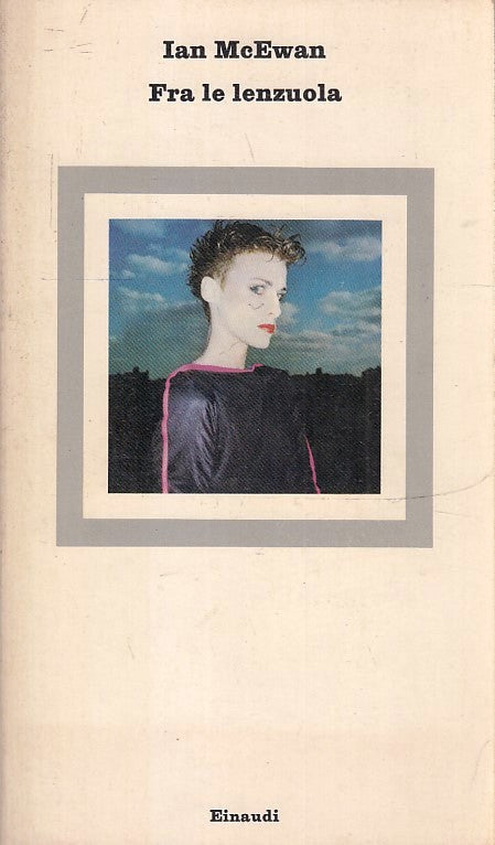 LN- FRA LE LENZUOLA - IAN McEWAN - EINAUDI - NUOVI CORALLI- 1a ED.- 1982- B- XFS