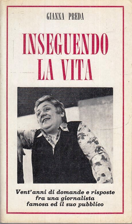 LN- INSEGUENDO LA VITA- GIANNA PREDA- IL BORGHESE- L'AGRIFOGLIO- 1981- B- YFS333